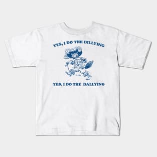 Yes I Do The Dillying Yes I Do The Dallying, Funny  Minimalistic Graphic T-shirt, Funny Sayings 90s Shirt, Vintage Gag Kids T-Shirt